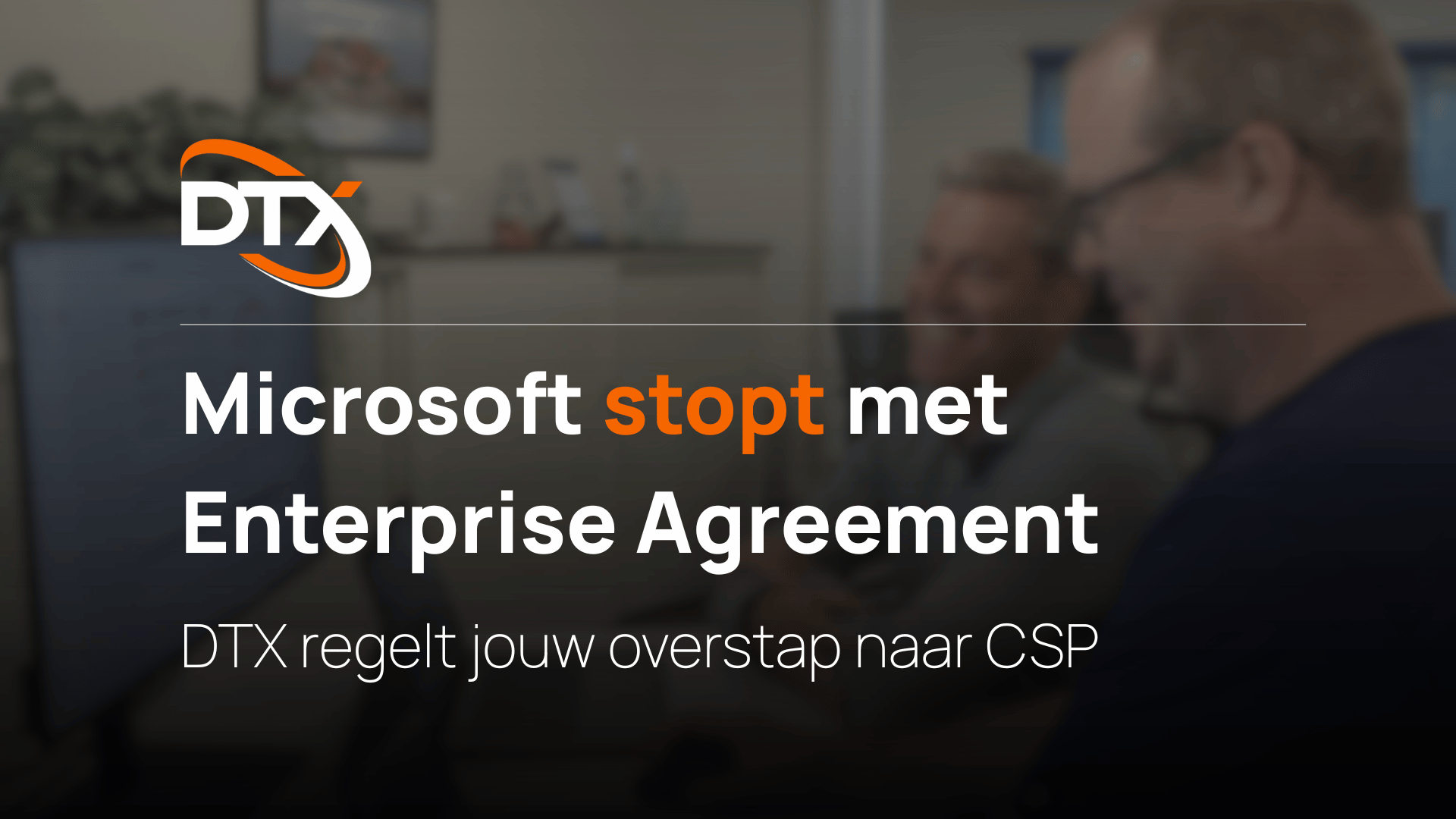 Microsoft stopt met Enterprise Agreement.
