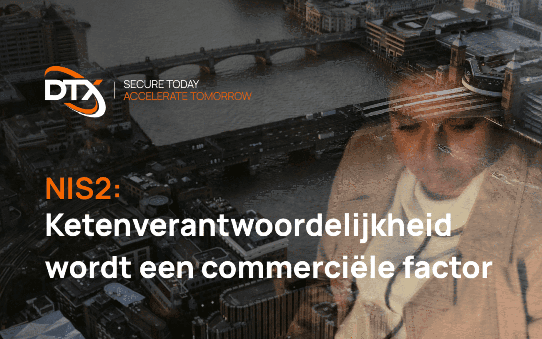 NIS2: Ketenverantwoordelijkheid wordt een commerciële factor